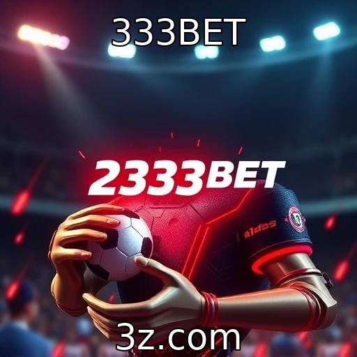 333BET Descubra as Melhores Estratégias para Apostas em Futebol em 2025